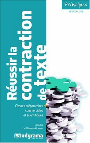 Réussir la contraction de texte : classes préparatoires commerciales et scientifiques