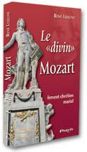 Le divin Mozart : fervent chrétien marial