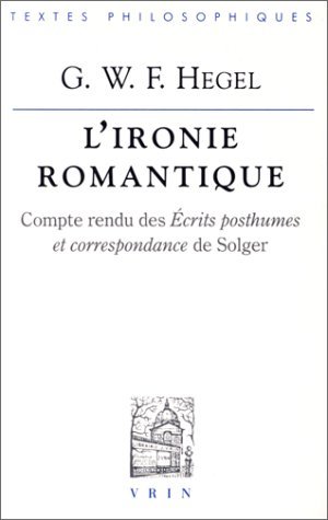 L'ironie romantique : compte rendu des Ecrits posthumes et correspondance de Solger