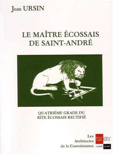 Le maître écossais de Saint-André : quatrième grade du rite écossais rectifié