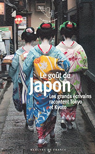 le goût du japon: les grands écrivains racontent tokyo et kyoto