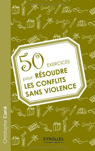 50 exercices pour résoudre les conflits sans violence