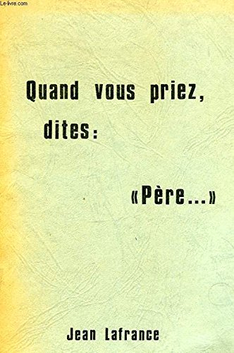 quand vous priez, dites père