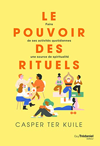 Le pouvoir des rituels : faire de ses activités quotidiennes une source de spiritualité