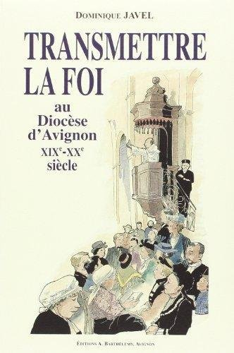 Transmettre la foi au diocèse d'Avignon, XIXe-XXe siècle