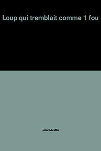 Le Loup qui tremblait comme un fou