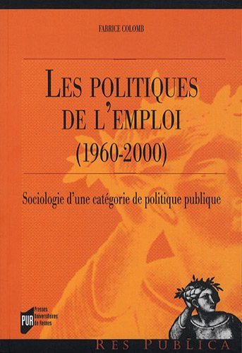 Les politiques de l'emploi, 1960-2000 : sociologie d'une catégorie de politique publique