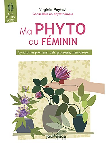 Ma phyto au féminin : syndromes prémenstruels, grossesse, ménopause...