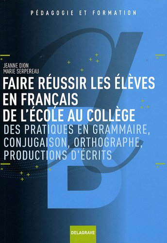 Faire réussir les élèves en français de l'école au collège : des pratiques en grammaire, conjugaison