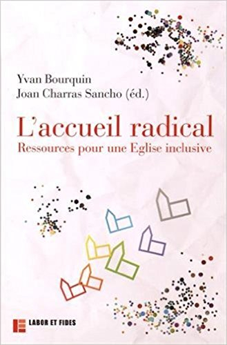 L'accueil radical : ressources pour une Eglise inclusive