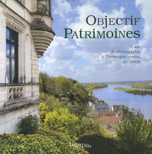 Objectif patrimoines : 35 ans de photographie à l'Inventaire général du Centre