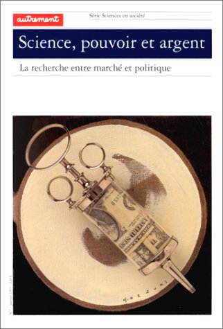Science, pouvoir et argent : la recherche entre marché et politique