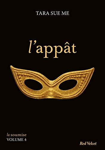 La soumise. Vol. 4. L'appât