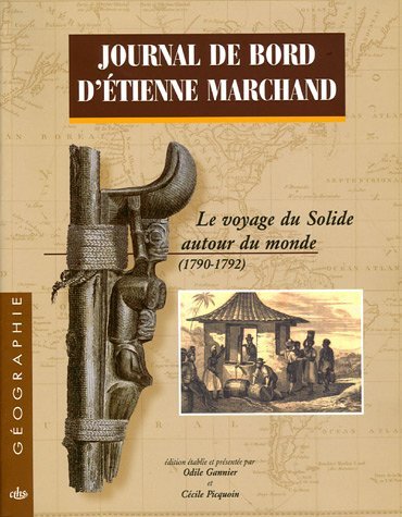 Journal de bord d'Etienne Marchand : le voyage du Solide autour du monde (1790-1792)