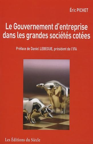 Le gouvernement d'entreprise dans les grandes sociétés cotées : de la convergence des pratiques à l'