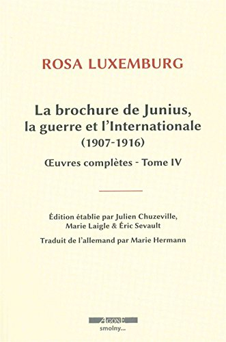 Oeuvres complètes. Vol. 4. La brochure de Junius, la guerre et l'Internationale