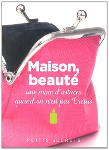 Maison, beauté : une mine d'astuces quand on n'est pas Crésus