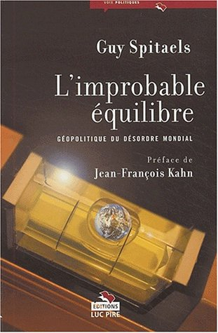 L'improbable équilibre : géopolitique du désordre mondial