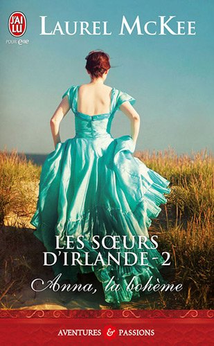 Les soeurs d'Irlande. Vol. 2. Anna, la bohème