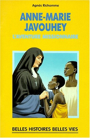 Anne-Marie Javouhey : l'aventure missionnaire