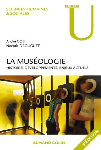 La muséologie : histoire, développements, enjeux actuels