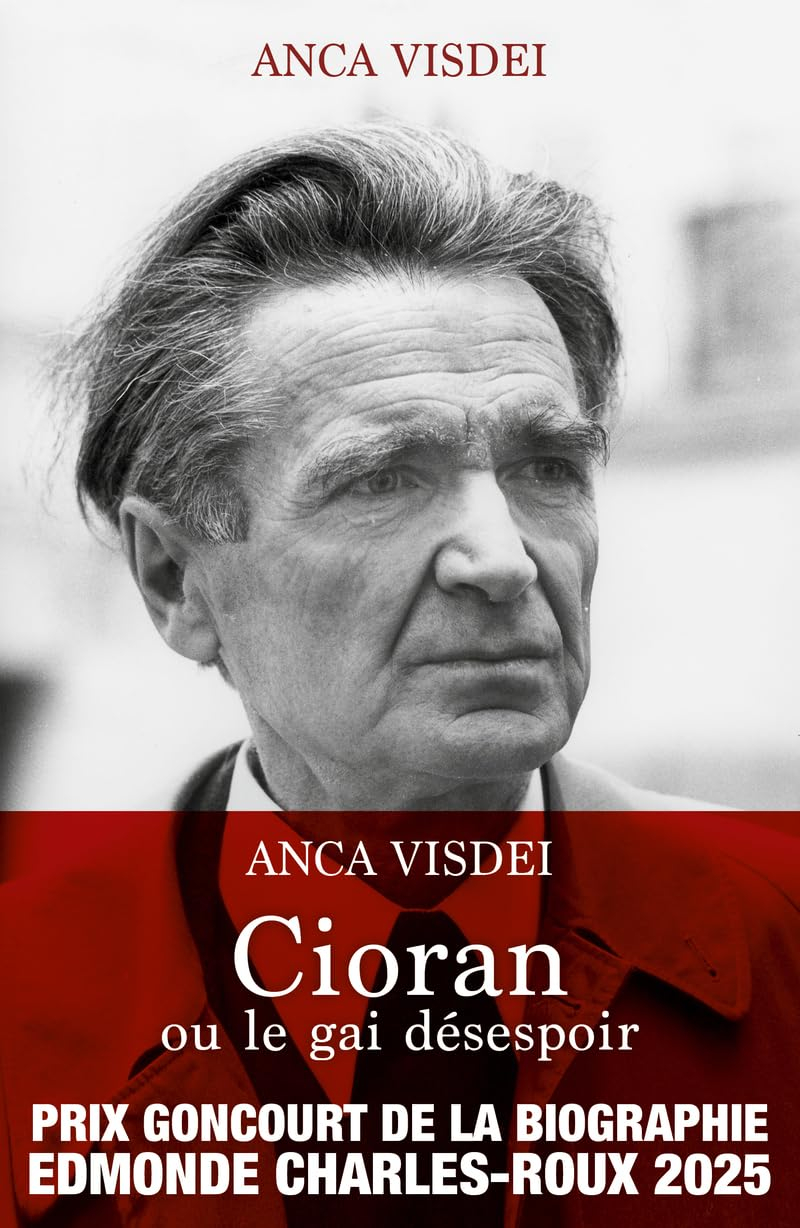Cioran ou Le gai désespoir : biographie