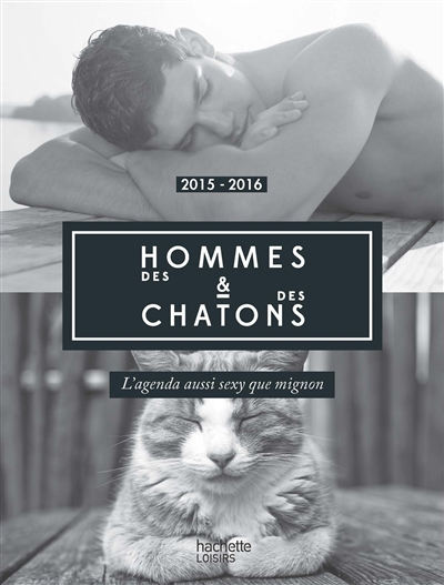 Des hommes & des chatons : l'agenda aussi sexy que mignon : 2015-2016