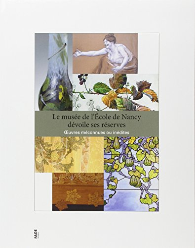 Le Musée de l'école de Nancy dévoile ses réserves : oeuvres méconnues ou inédites : exposition, Nanc