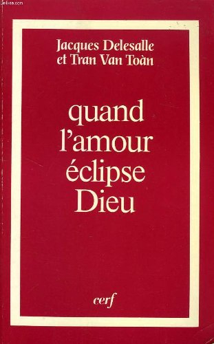 Quand l'amour éclipse Dieu : rapport à autrui et transcendance