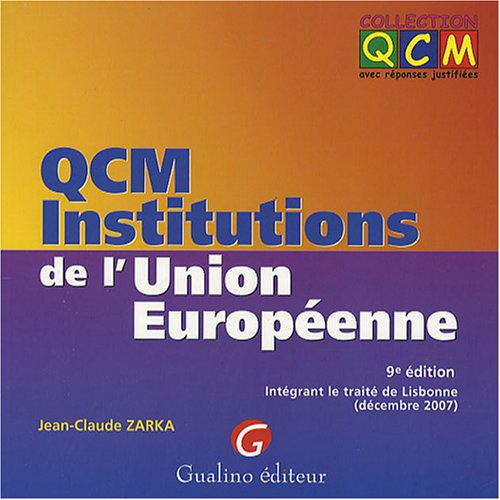 QCM institutions de l'Union européenne : intégrant le traité de Lisonne, décembre 2007