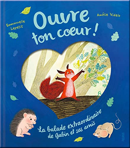 Ouvre ton coeur ! : la balade extraordinaire de Gabin et ses amis