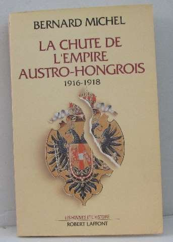 La Chute de l'Empire austro-hongrois : 1916-1918