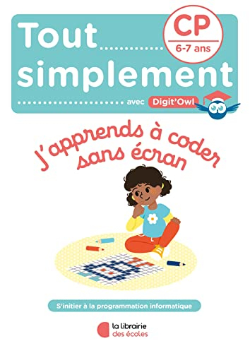 Tout simplement avec Digit'Owl, j'apprends à coder sans écran : CP, 6-7 ans : s'initier à la program