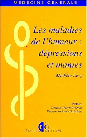 Les maladies de l'humeur : dépressions et manies