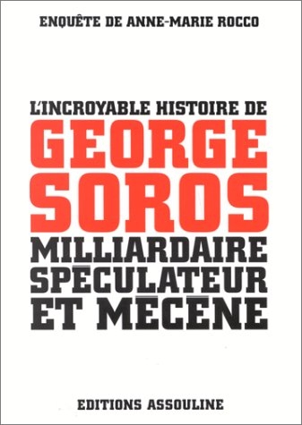 L'incroyable histoire de Georges Soros, milliardaire, spéculateur et mécène