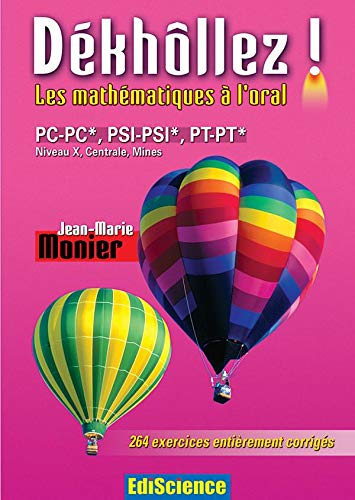 Dékhôllez ! les mathématiques à l'oral : PC-PC*, PSI-PSI*, PT-PT*, Niveau X, Centrale, Mines : 264 e