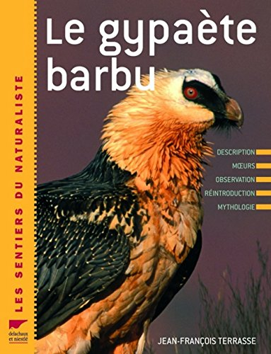 Le gypaète barbu : description, moeurs, observation, réintroduction, mythologie