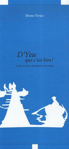 d'yeu que c'est bon ! : le tour de l'île en 45 histoires et 45 recettes