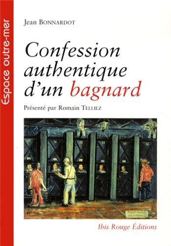 Confession authentique d'un bagnard