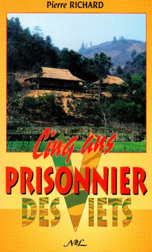 Cinq Ans Prisonier Chez les Viets