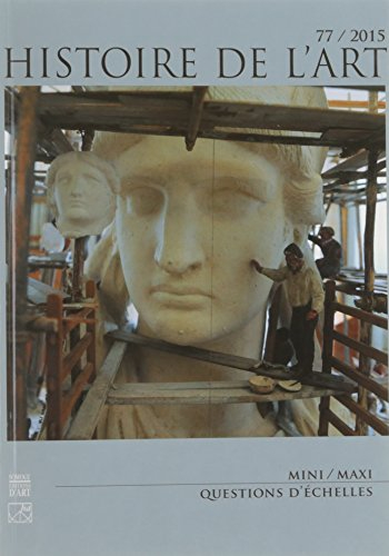 Histoire de l'art, n° 77. Mini-maxi : questions d'échelles