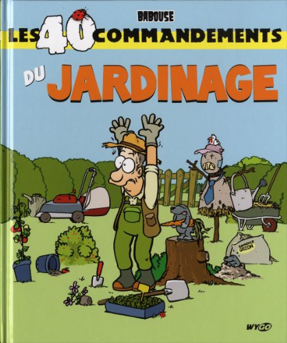 Les 40 commandements du jardinage