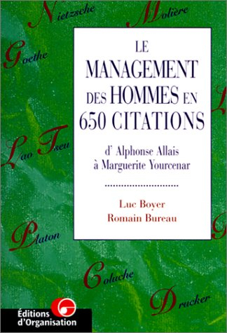 Le management des hommes en 650 citations : d'Alphonse Allais à Marguerite Yourcenar