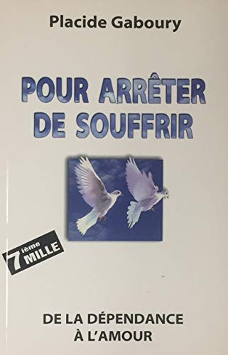 pour arreter de souffrir. de la dépendance à l'amour