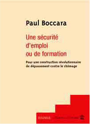 Une sécurité d'emploi ou de formation : pour une construction révolutionnaire de dépassement contre 