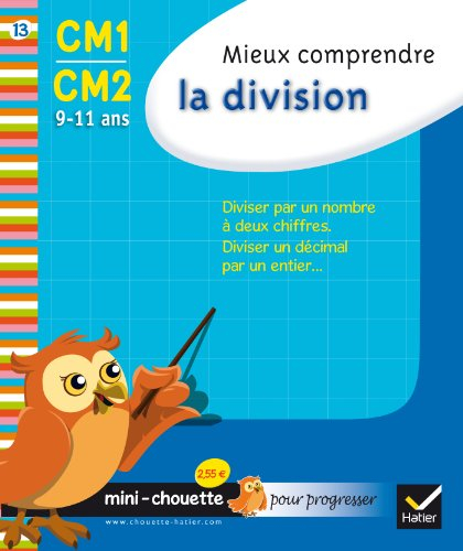 Mieux comprendre la division CM1-CM2, 9-11 ans : diviser par un nombre à deux chiffres, diviser un d