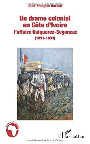 Un drame colonial en Côte d'Ivoire : l'affaire Quiquerez-Segonzac (1891-1893)