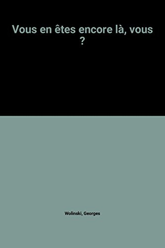 Vous en êtes encore là, vous ?