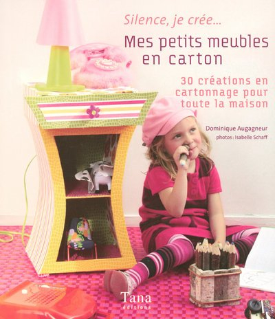 Mes petits meubles en carton : créations en cartonnage pour toute la maison