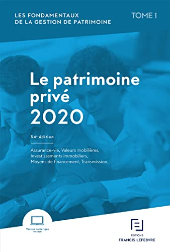 Les fondamentaux de la gestion de patrimoine. Vol. 1. Le patrimoine privé 2020 : assurance-vie, vale